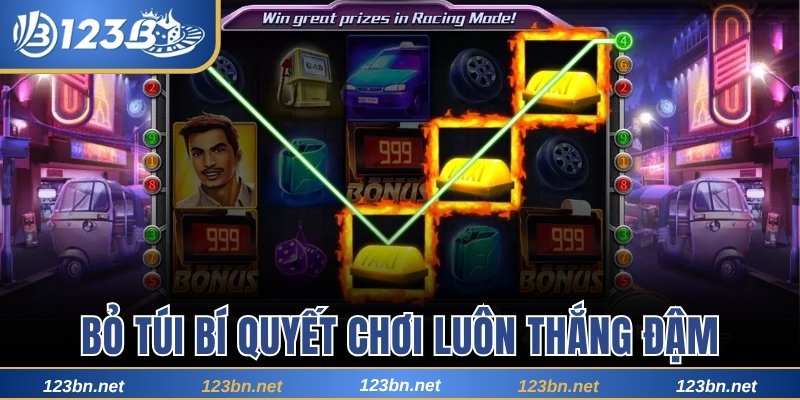 Bỏ túi bí quyết chơi luôn thắng đậm
