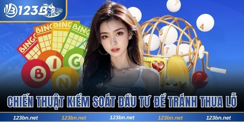 Chiến thuật kiểm soát mức đầu tư để tránh thua lỗ