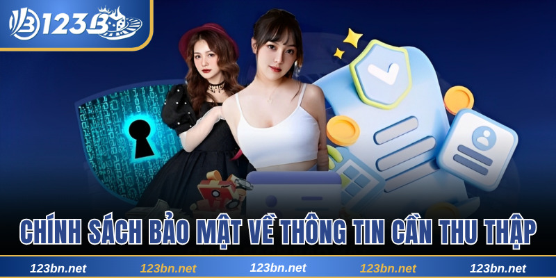 Chính sách bảo mật về loại thông tin cần được thu thập