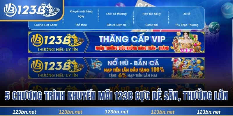 5 Chương Trình Khuyến Mãi 123B Cực Dễ Săn, Thưởng Lớn