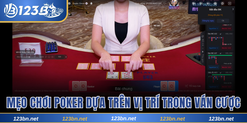 Mẹo chơi Poker dựa trên vị trí trong ván cược thực tế