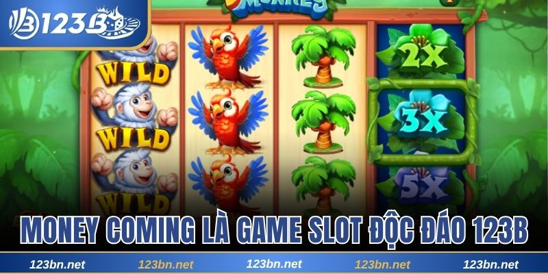 Money Coming là game slot độc đáo tại 123B