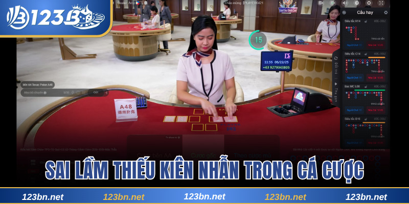 Người chơi phạm sai lầm thiếu kiên nhẫn trong cá cược