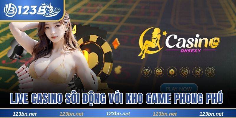 Live casino sôi động với kho game phong phú 